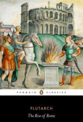 Rise of Rome - Plutarch (ISBN: 9780140449754)