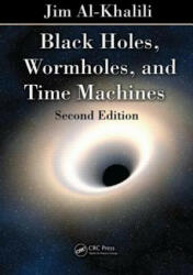 Black Holes, Wormholes and Time Machines - Jim Al-Khalili (ISBN: 9781439885598)