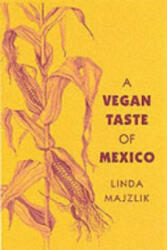 Vegan Taste of Mexico - Linda Majzlik (ISBN: 9781897766712)