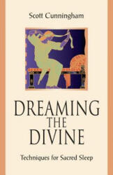 Dreaming the Divine - Scott Cunningham (ISBN: 9780738747897)
