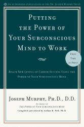 Putting the Power of Your Subconscious Mind to Work (ISBN: 9780735204362)