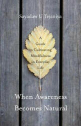 When Awareness Becomes Natural - Sayadaw U Tejaniya (ISBN: 9781611803075)