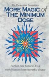 More Magic Of The Minimum Dose (ISBN: 9780852072998)