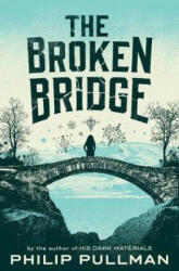 Broken Bridge - Philip Pullman (ISBN: 9781509838851)