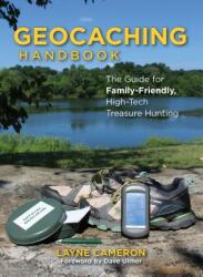 Geocaching Handbook: The Guide for Family-Friendly High-Tech Treasure Hunting (ISBN: 9781493027910)