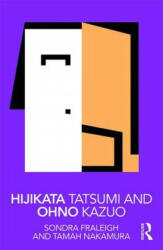 Hijikata Tatsumi and Ohno Kazuo - Fraleigh, Sondra (ISBN: 9781138572799)