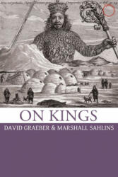 On Kings - Marshall Sahlins, David Graeber (ISBN: 9780986132506)