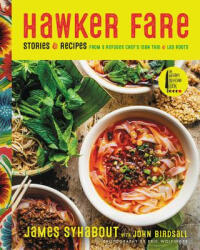 Hawker Fare: Stories & Recipes from a Refugee Chef's Isan Thai & Lao Roots - James Syhabout (ISBN: 9780062656094)