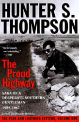The Proud Highway - Hunter S. Thompson, William J. Kennedy, Douglas Brinkley (ISBN: 9780345377968)