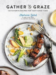 Gather & Graze - Stephanie Izard, Rachel Holtzman (ISBN: 9780451495945)