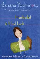 Hardboiled & Hard Luck - Banana Yoshimoto (ISBN: 9780802142627)