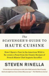 The Scavenger's Guide to Haute Cuisine - Steven Rinella (ISBN: 9780812988444)