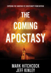 Coming Apostasy, The - Mark Hitchcock, Jeff Kinley (ISBN: 9781496414076)