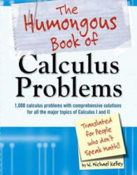 The Humongous Book of Calculus Problems - W. Michael Kelley (ISBN: 9781592575121)
