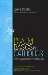 Psalm Basics for Catholics - John Bergsma (ISBN: 9781594717932)