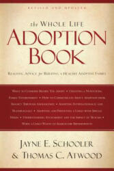 The Whole Life Adoption Book - Jayne E. Schooler, Thomas C. Atwood (ISBN: 9781600061653)