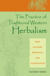 Practice of Traditional Western Herbalism - Matthew Wood (ISBN: 9781556435034)