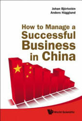 How To Manage A Successful Business In China - Johan Bjorksten (ISBN: 9789814287821)