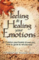 Feeling and Healing Your Emotions - Conrad W. Baars, Suzanne M. Baars, Bonnie N. Shayne (ISBN: 9780882709666)