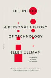 Life in Code: A Personal History of Technology - Ellen Ullman (ISBN: 9781250181695)