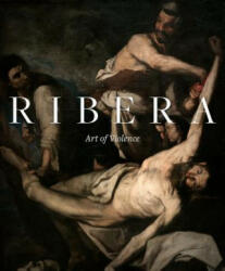 Ribera: Art of Violence - Xavier Bray, Edward Payne (ISBN: 9781911282327)