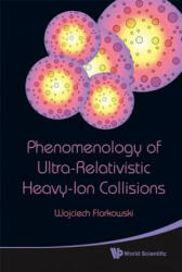 Phenomenology Of Ultra-relativistic Heavy-ion Collisions - Wojciech Florkowski (ISBN: 9789814280662)