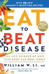 Eat to Beat Disease - William W Li (ISBN: 9781538714621)
