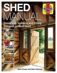 Shed Manual: Designing Building and Fitting Out Your Prefect Shed (ISBN: 9781785212208)