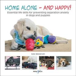 Home Alone and Happy! : Essential Life Skills for Preventing Separation Anxiety in Dogs and Puppies (ISBN: 9781787115590)
