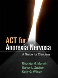 ACT for Anorexia Nervosa - Rhonda M. Merwin, Nancy L. Zucker, Kelly G. Wilson (ISBN: 9781462540341)