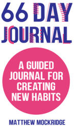 66 Day Journal: A Guided Journal for Creating New Habits (ISBN: 9781642501582)