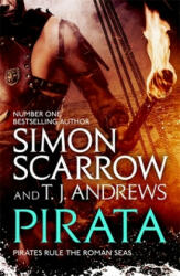 Pirata: The dramatic novel of the pirates who hunt the seas of the Roman Empire - Simon Scarrow, T. J. Andrews (ISBN: 9781472213723)