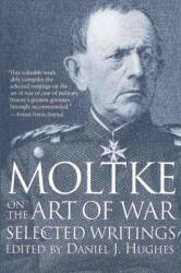 Moltke on the Art of War - Daniel J. Hughes, Harry Bell, Daniel J. Hughes (ISBN: 9780891415756)