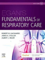 Egan's Fundamentals of Respiratory Care - Robert M. Kacmarek, James K. Stoller, Heuer, Al, PhD, MBA, RRT, RPFT (ISBN: 9780323811224)
