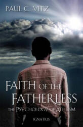 Faith of the Fatherless - Paul C. Vitz (ISBN: 9781586176877)