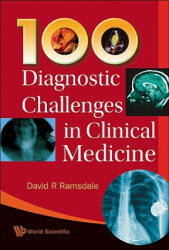 100 Diagnostic Challenges In Clinical Medicine - David Ramsdale (ISBN: 9789814271745)