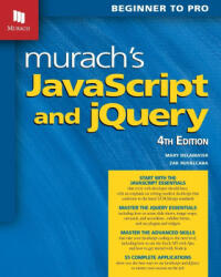 Murach's JavaScript and jQuery - Mary Delamater, Zak Ruvalcaba (ISBN: 9781943872626)