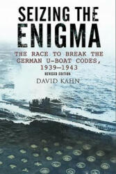 Seizing the Enigma: The Race to Break the German U-Boat Codes, 1933-1945 - David Kahn (ISBN: 9781526711458)