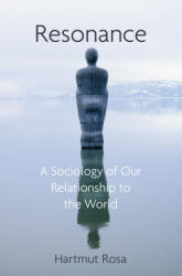 Resonance, A Sociology of the Relationship to the World - Hartmut Rosa (ISBN: 9781509519910)