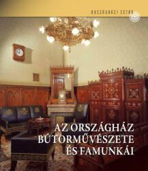 Az Országház bútorművészete és famunkái (ISBN: 9786155948428)