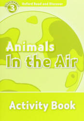Animals in the Air Activity Book - Oxford Read and Discover Level 3 (ISBN: 9780194643955)