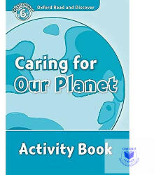Caring For Our Planet Activity Book - Oxford Read and Discover Level 6 (ISBN: 9780194645690)