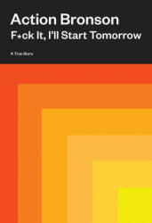 F*ck It, I'll Start Tomorrow (ISBN: 9781419744785)