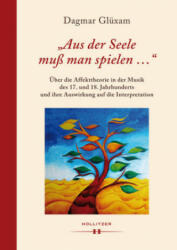 Aus der Seele muß man spielen . . . " - Dagmar Glüxam (ISBN: 9783990126233)