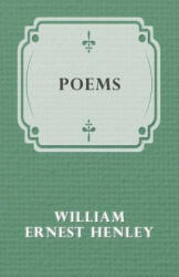 William Ernest Henley - Poems - William Ernest Henley (ISBN: 9781473322462)