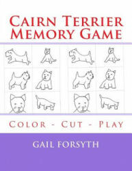 Cairn Terrier Memory Game: Color - Cut - Play - Gail Forsyth (ISBN: 9781514807934)