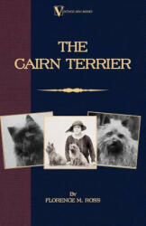 Cairn Terrier (A Vintage Dog Books Breed Classic) - Florence M. , Ross (ISBN: 9781846640384)