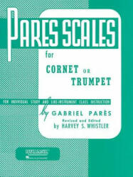 Pares Scales: Cornet, Trumpet or Baritone T. C. - Gabriel Pares, Harvey S. Whistler (ISBN: 9781540001337)