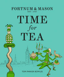Fortnum & Mason: Time for Tea - Tom Parker Bowles (ISBN: 9780008387105)
