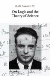 On Logic and the Theory of Science - Jean Cavailles (ISBN: 9781733628105)